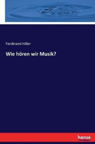 Cover of Wie hoeren wir Musik?