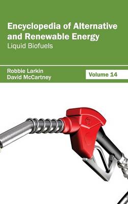 Cover of Encyclopedia of Alternative and Renewable Energy: Volume 14 (Liquid Biofuels)