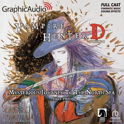 Book cover for Vampire Hunter D: Volume 8 - Mysterious Journey to the North Sea, Part Two [Dramatized Adaptation]