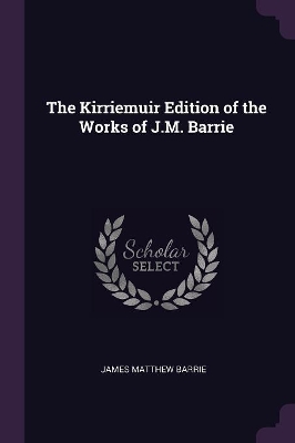Book cover for The Kirriemuir Edition of the Works of J.M. Barrie