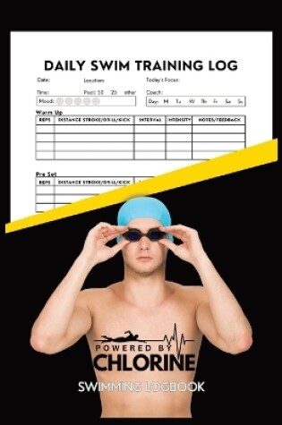 Cover of Powered By Chlorine Competitive Swimmer Daily Swim Training Log