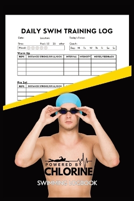 Cover of Powered By Chlorine Competitive Swimmer Daily Swim Training Log