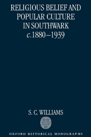 Cover of Religious Belief and Popular Culture in Southwark c.1880-1939