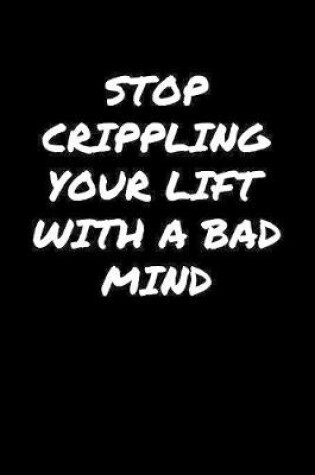 Cover of Stop Crippling Your Lift With A Bad Mind