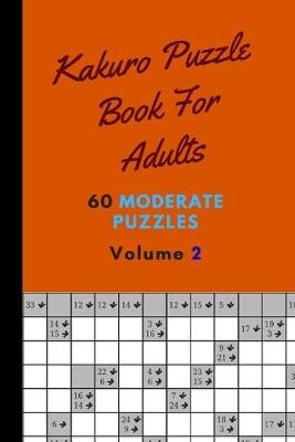 Book cover for Kakuro Puzzle Book For Adults 60 Moderate Puzzles Volume 2