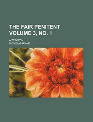 Book cover for The Fair Penitent Volume 3, No. 1; A Tragedy