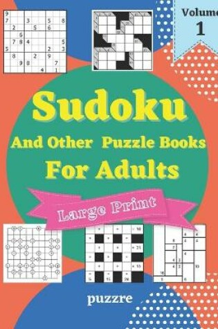 Cover of Sudoku And Other Puzzle Books For Adults Volume 1