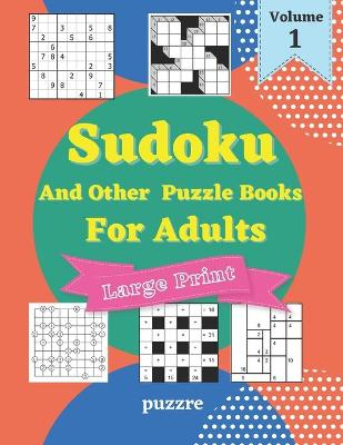 Book cover for Sudoku And Other Puzzle Books For Adults Volume 1