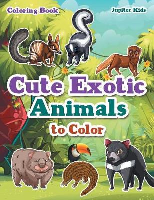 Book cover for Cute Exotic Animals to Color Coloring Book