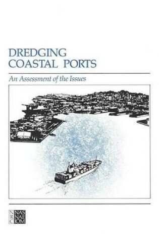 Cover of Dredging Coastal Ports: An Assessment of the Issues