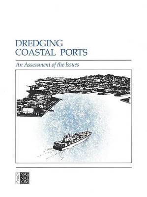 Cover of Dredging Coastal Ports: An Assessment of the Issues