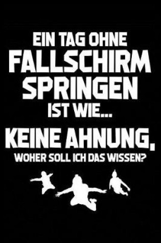 Cover of Tag Ohne Fallschirmspringen? Unmoeglich!