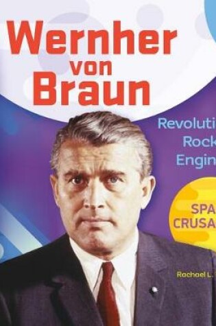 Cover of Wernher Von Braun: Revolutionary Rocket Engineer