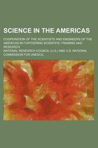 Cover of Science in the Americas; Cooperation of the Scientists and Engineers of the Americas in Furthering Scientific Training and Research