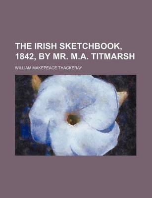 Book cover for The Irish Sketchbook, 1842, by Mr. M.A. Titmarsh