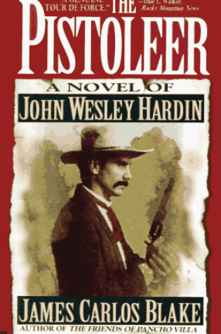 Cover of The Pistoleer: a Novel of John Wesley Hardin