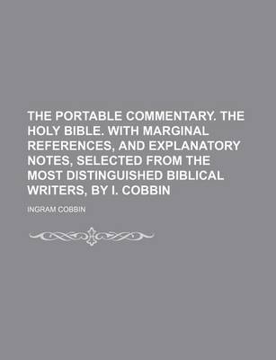 Book cover for The Portable Commentary. the Holy Bible. with Marginal References, and Explanatory Notes, Selected from the Most Distinguished Biblical Writers, by I.