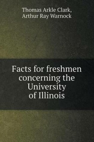 Cover of Facts for freshmen concerning the University of Illinois