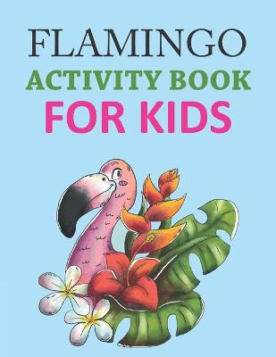 Book cover for Flamingo Activity Book For Kids