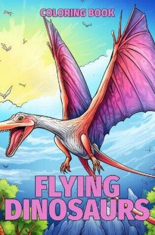 Cover of Flying Dinosaurs Coloring Book