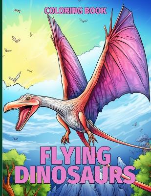 Book cover for Flying Dinosaurs Coloring Book