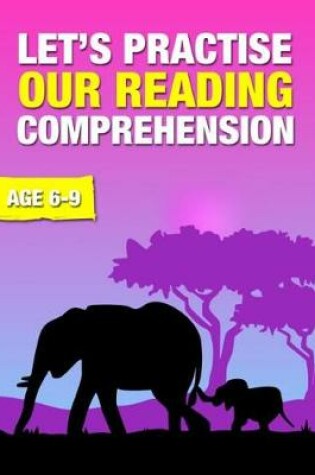 Cover of Let's Practise Our Reading Comprehension (Ages 6-9 Years)