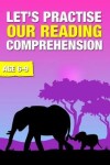 Book cover for Let's Practise Our Reading Comprehension (Ages 6-9 Years)