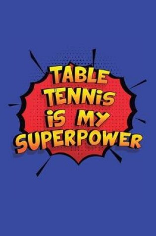 Cover of Table Tennis Is My Superpower