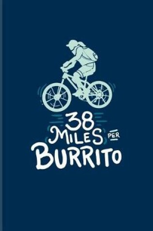 Cover of 38 Miles Per Burrito