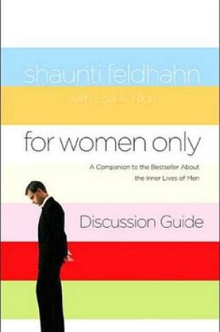 Cover of For Women Only Discussion Guide: A Companion to the Bestseller about the Inner Lives of Men