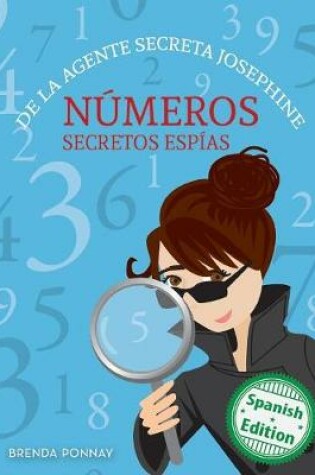 Cover of Números secretos espías De la agente secreta Josephine