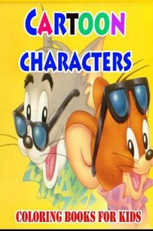 Cover of Cartoon Characters Coloring Books For Kids