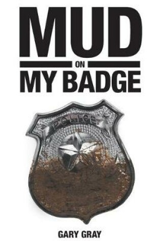 Cover of Mud on My Badge