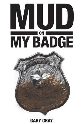Book cover for Mud on My Badge
