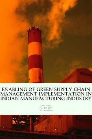 Cover of Enabling of Green Supply Chain Management Implementation in Indian Manufacturing Industry