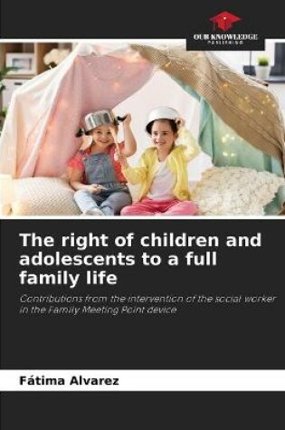 Cover of The right of children and adolescents to a full family life