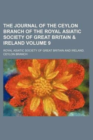 Cover of The Journal of the Ceylon Branch of the Royal Asiatic Society of Great Britain & Ireland Volume 9