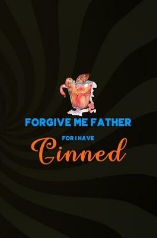 Cover of Forgive Me Father For I Have Ginned