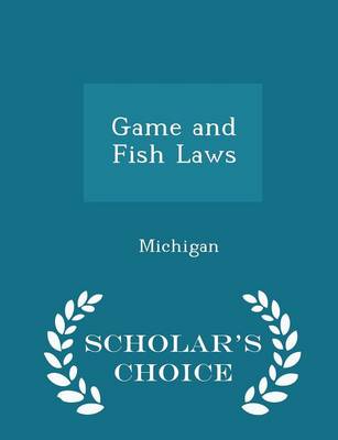 Book cover for Game and Fish Laws - Scholar's Choice Edition