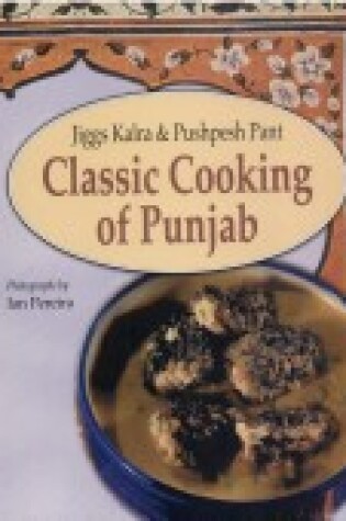 Cover of Classic Cooking of the Punjab