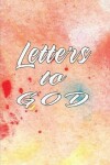 Book cover for Writing Letters to God