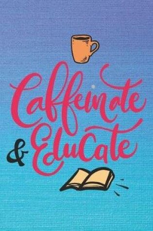 Cover of Caffeinate & Educate