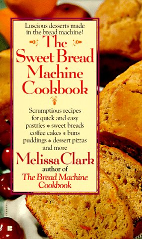 Book cover for The Sweet Bread Machine Cookbook