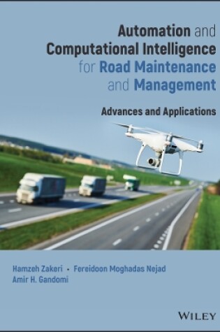 Cover of Automation and Computational Intelligence for Road  Maintenance and Management: Advances and Applicat ions