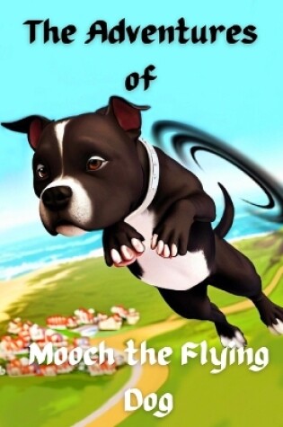 Cover of The Adventures of Mooch the Flying Dog