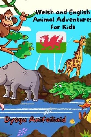 Cover of Welsh and English Animal Adventures for Kids