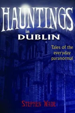 Cover of Hauntings in Dublin