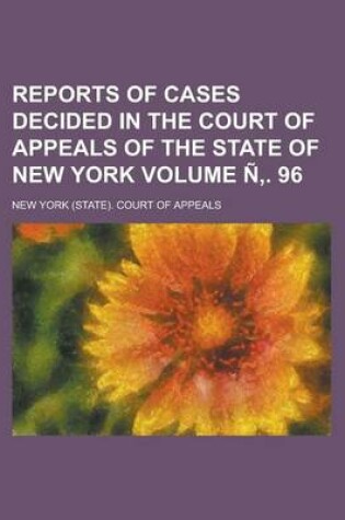 Cover of Reports of Cases Decided in the Court of Appeals of the State of New York Volume N . 96