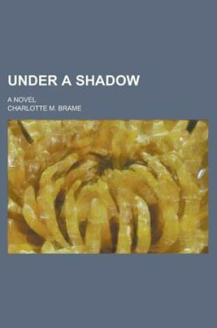 Cover of Under a Shadow; A Novel