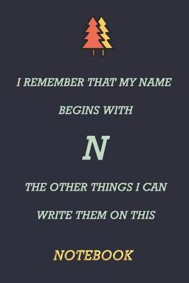 Book cover for I remember that my name begins with N the other things I can write them on this notebook